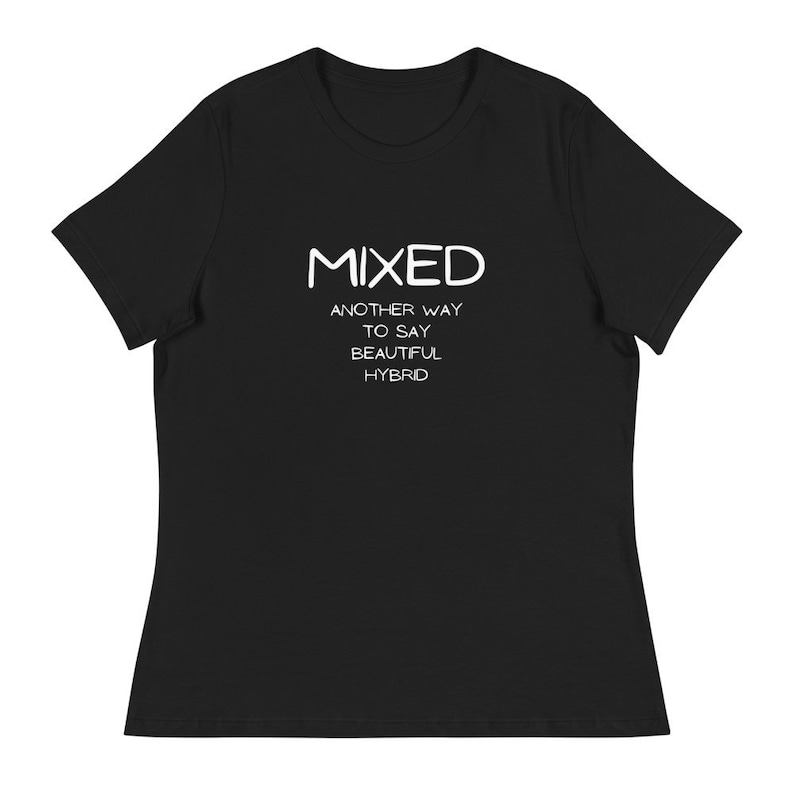 Mixed Another Way to Say Beautiful Hybrid Women's Relaxed Tshirt, Mixed Girl Design, Biracial
