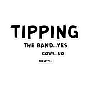 Tipping The Band... Sì mucche... No, adesivi senza bolle, adesivo divertente barattolo punta, barattolo punta banda musicale, regalo per la band