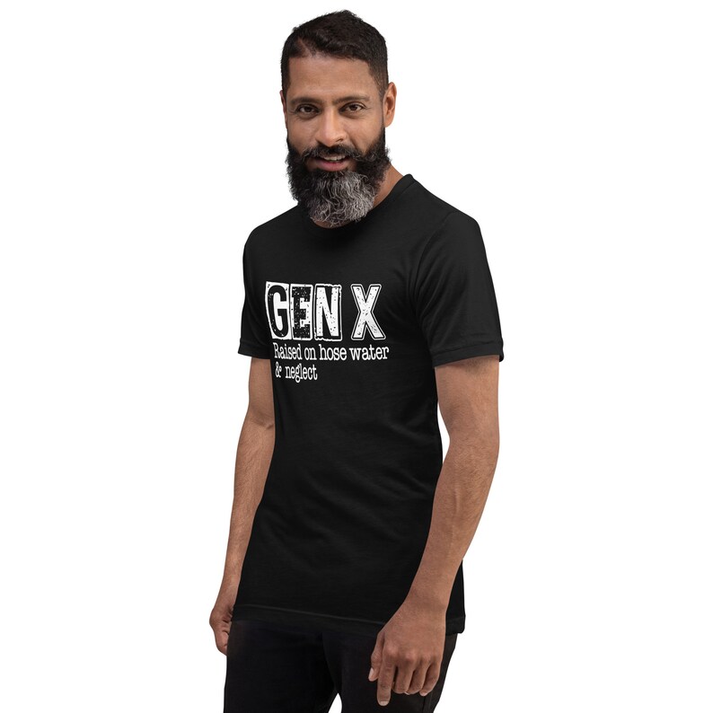 Funny Gen X Unisex t-shirt, Gen X raised on hose water and neglect, Gen X humor