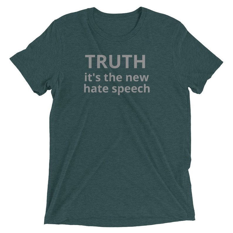 truth is the new hate speech shirt