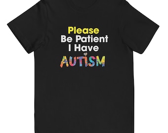 Please Be Patient I Have Autism Youth jersey t-shirt, Autism Awareness  Shirt,  Autism Support Shirt
