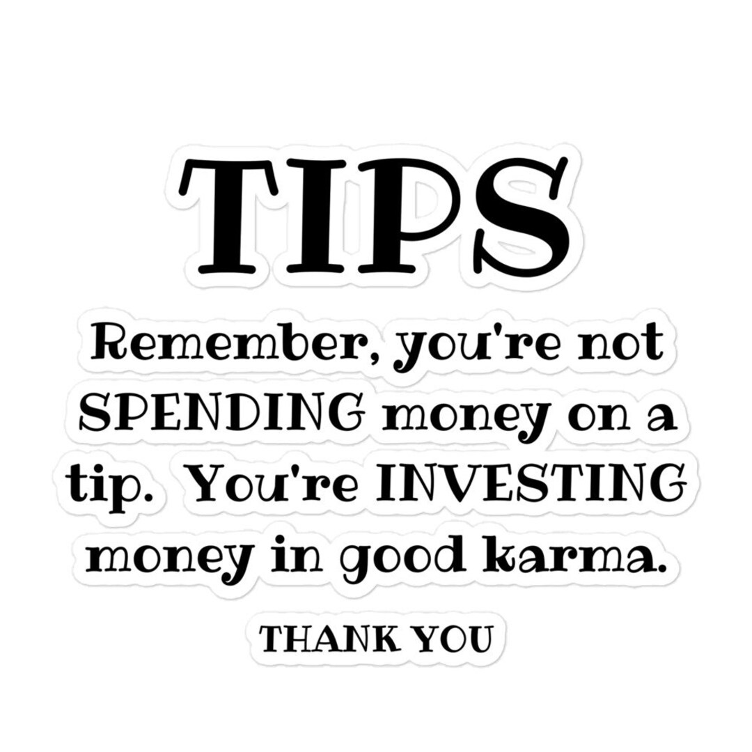 Funny Tip Jar Bubble-free Stickers, Tips Remember You're Not Spending ...
