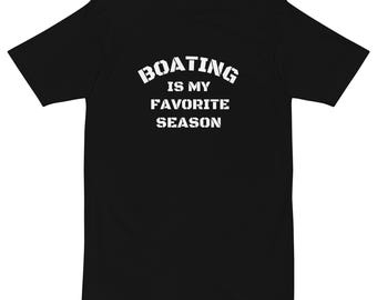 Boating Is My Favorite Season Men’s premium heavyweight tee, Funny Nautical T-shirt, Boat Gift