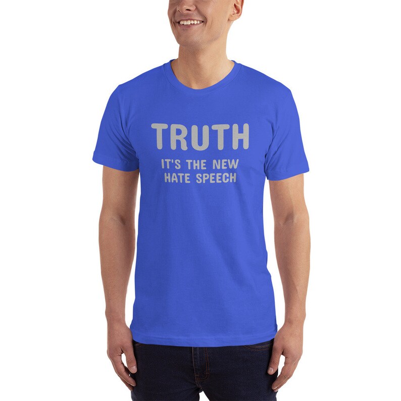 truth is the new hate speech shirt