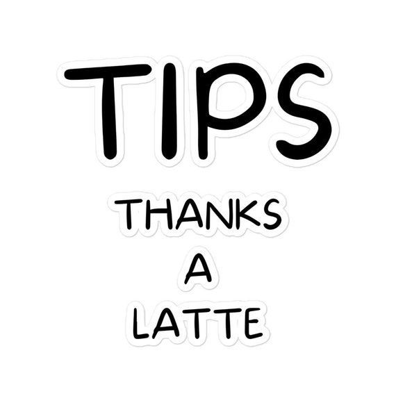 Funny Tip Jar Sign Bubble-free Stickers TIPS Thanks A Latte - Etsy Funny Tip Jar Sign Bubble-free Stickers TIPS Thanks A Latte - Etsy