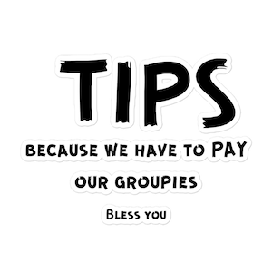 Funny Music Band Tip Jar Sticker, TIPS perché dobbiamo pagare le nostre groupies, Gift For The Band