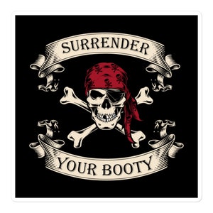 Surrender Your Booty Funny Pirate Bubble-free stickers, Nautical Stickers, Skull and Crossbones Sticker