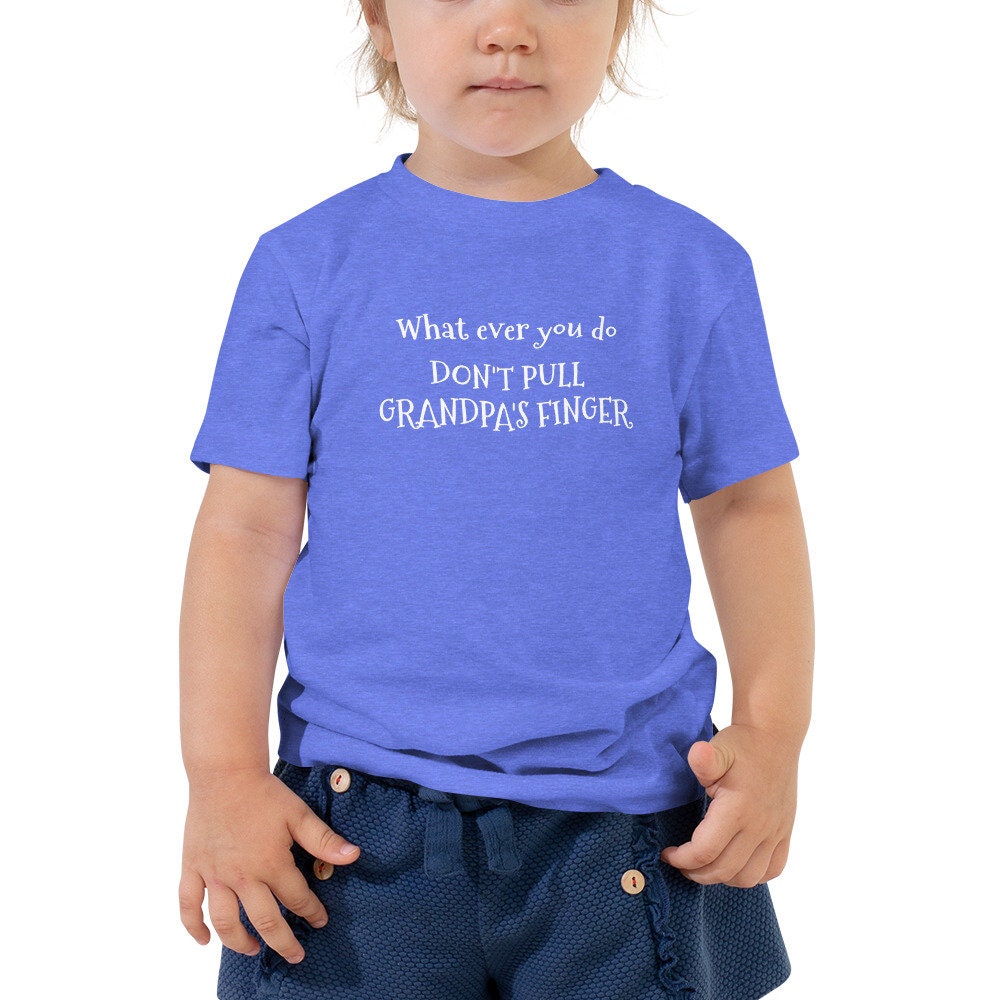 What Ever You Do Don't Pull Grandpa's Finger Toddler Short Sleeve Tee