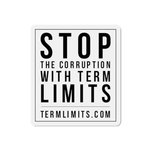 May include: Black and white sticker with the text "STOP THE CORRUPTION WITH TERM LIMITS TERM LIMITS.COM"