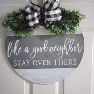 Like a Good Neighbor Stay Over Their | Funny Door Hanger | Funny Welcome Sign | Unwelcome Decor | Funny Porch Sign |