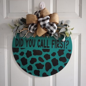 Did you call first | Humorous Door Decor | Funny Welcome Sign | Funny Home Decor | Funny Door Hanger | Cow Print Decor | Cow Print Sign |