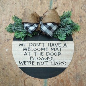 We Don&#39;t Have a Welcome Mat at the Door Because We&#39;re Not Liars | Unwelcome | Funny Door Hangers | Funny Front Door Decor | Unwelcome Sign |