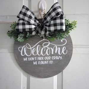 Welcome | We Don&#39;t Hide Our Crazy We Flaunt It | Welcome Sign Humor | Funny Welcome Sign| Funny Door Hanger | Funny Home Decor |