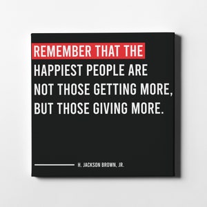 Inspirational Quote by H. Jackson Brown Jr., Remember That the Happiest People , Motivational Wall Art Poster