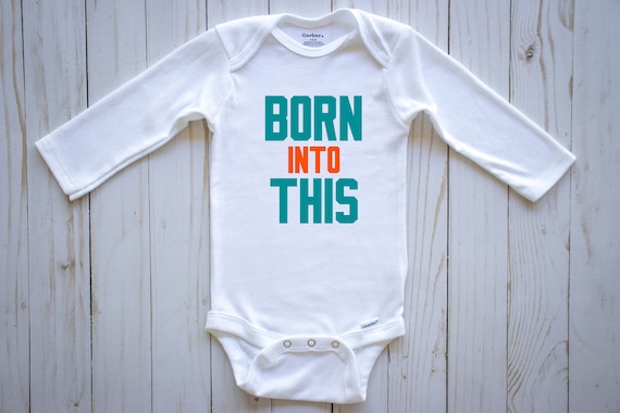 Miami Dolphins Baby Onesie: "Born Into This" Long Sleeve
