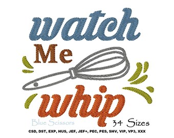 Watch Me Whip Embroidery Design, Kitchen Embroidery Design, Machine Embroidery Design, Embroidery Kitchen Design, Embroidery Kitchen Quote