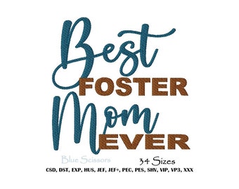 Best Foster Mom Ever Embroidery Design, Foster Embroidery, Machine Embroidery Design, Embroidery Foster Design, Foster Mom Embroidery Quote
