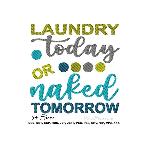 Laundry Today or Naked Tomorrow Embroidery Design, Embroidery Laundry Today Design, Machine Embroidery Design, Naked Embroidery Quotes