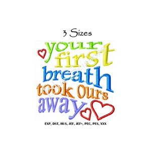 Your First Breath Embroidery Design, Your First Breath Embroidery File, Machine Embroidery Design, Your First Breath Took Ours Away Design
