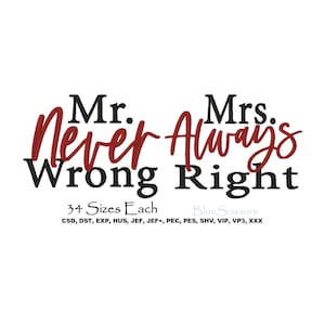 May include: Red embroidery design with the text "Mr. Never Wrong" and "Mrs. Always Right" in black. The text "34 Sizes Each" is below the design, followed by a list of file formats.