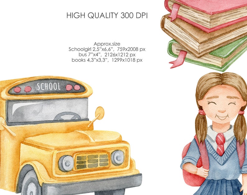 May include: Watercolor illustration featuring a yellow school bus with the word "SCHOOL" on the front, a stack of books, and a smiling schoolgirl with a backpack. The image is labeled "HIGH QUALITY 300 DPI".