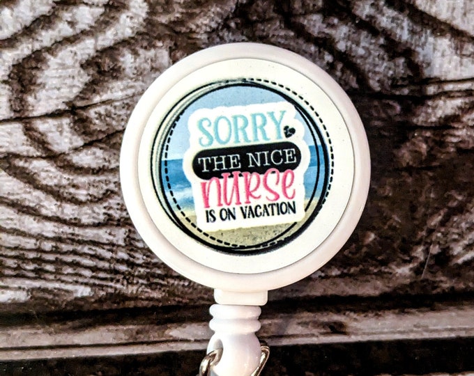 Featured listing image: Sorry the nice nurse in on vacation badge reel