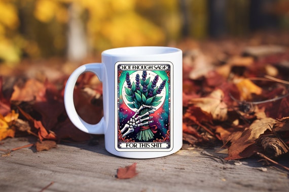 Not Enough Sage For This Shit Coffee Mug