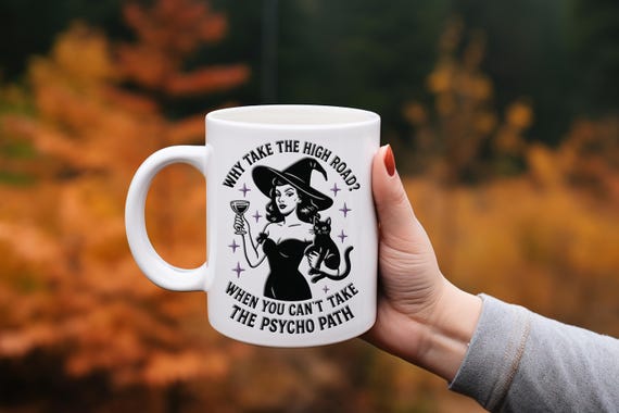 Why take the high road when you can take the psycho path coffee mug