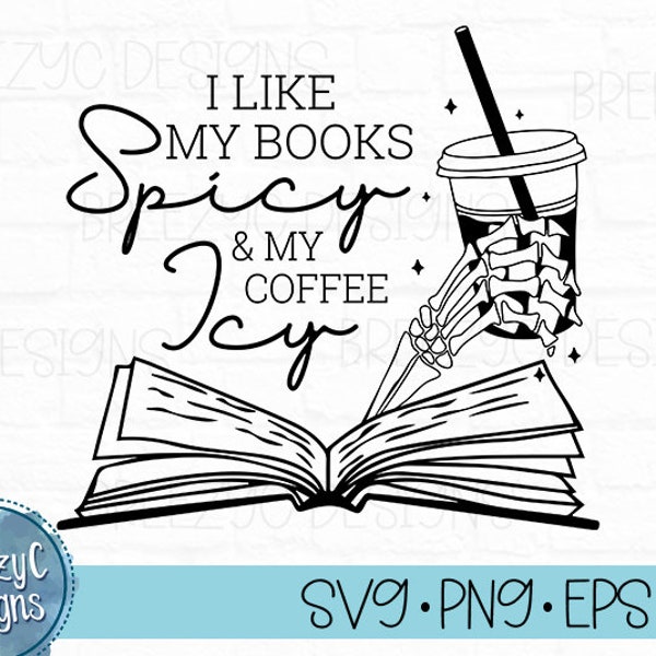 I like my books spicy and my coffee icy book nerd  SVG, dxf, eps, png, Instant Download, Cut File