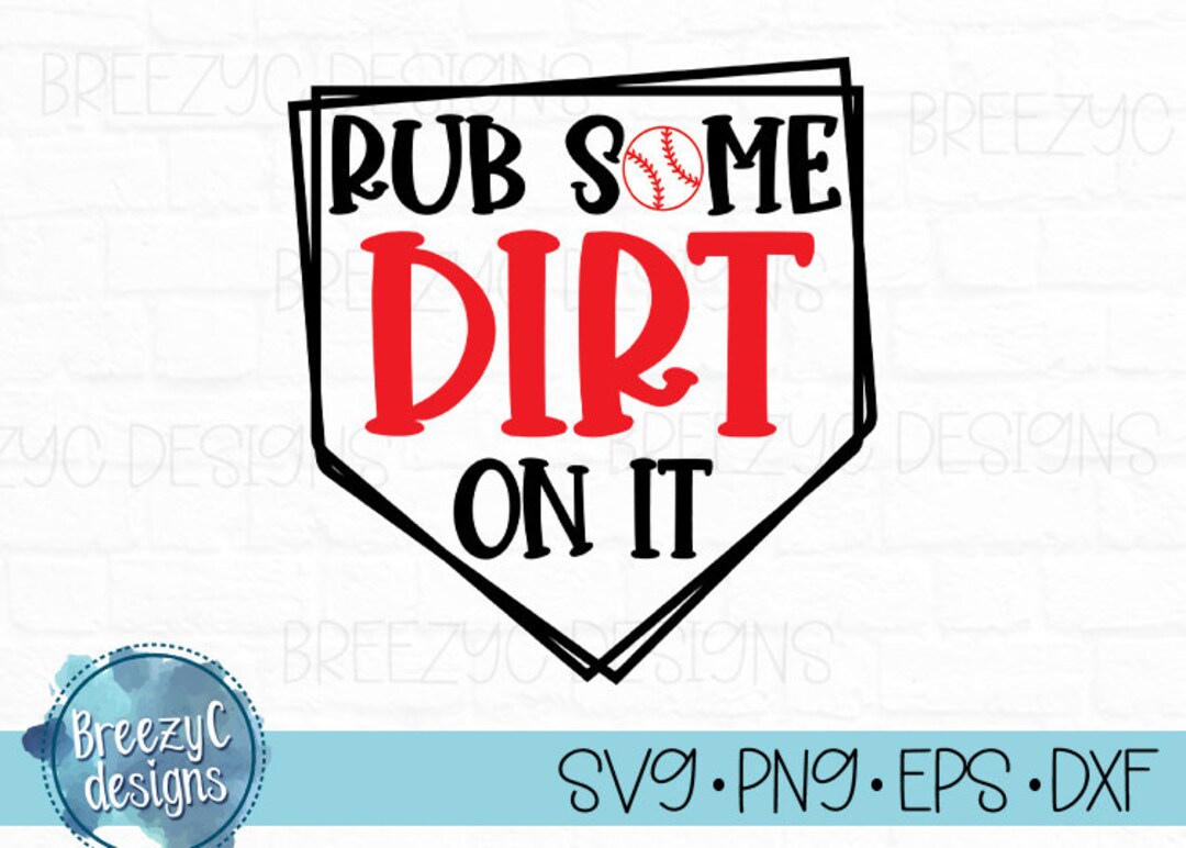 Rub Some Dirt on It Baseball Season , Svg, Eps Dxf, Png, Instant