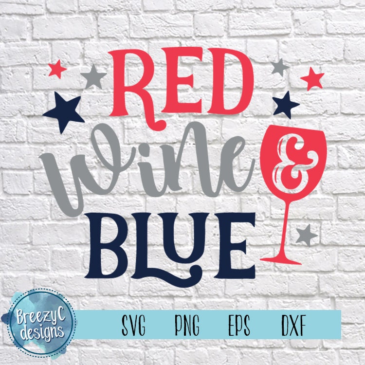 Red Wine and Blue 4th July  SVG, dxf, eps, png, Instant Download, Cut…