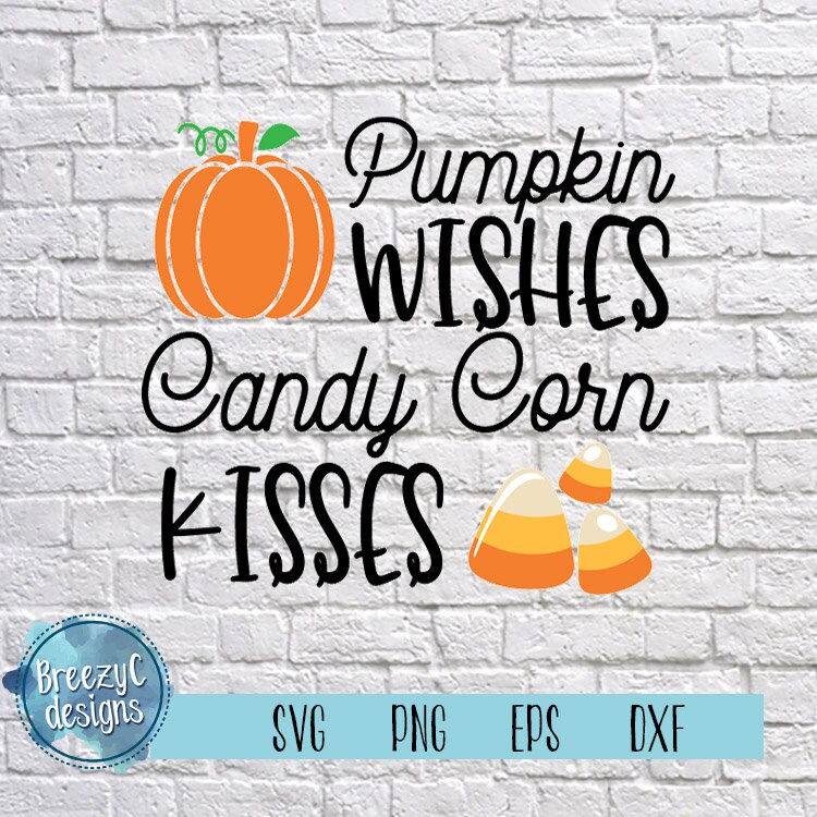 Pumpkin Wishes Candy Corn Kisses Svg Eps Dxf Png Instant - Etsy