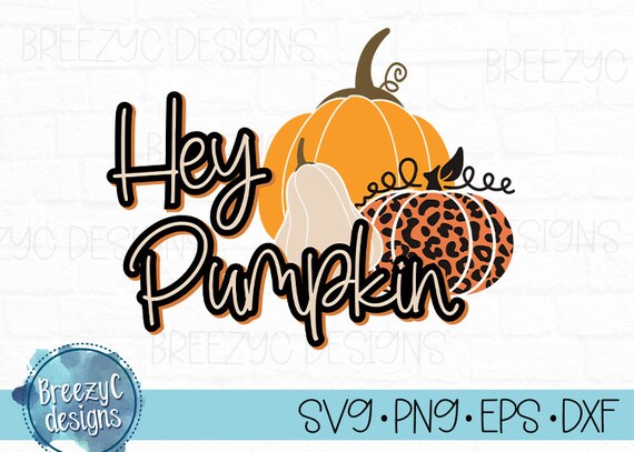 Hey Pumpkin Svg Eps Dxf Png Instant Download Cut File - Etsy
