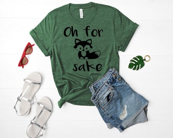 Oh For Fox Sake Cute Funny T Shirt