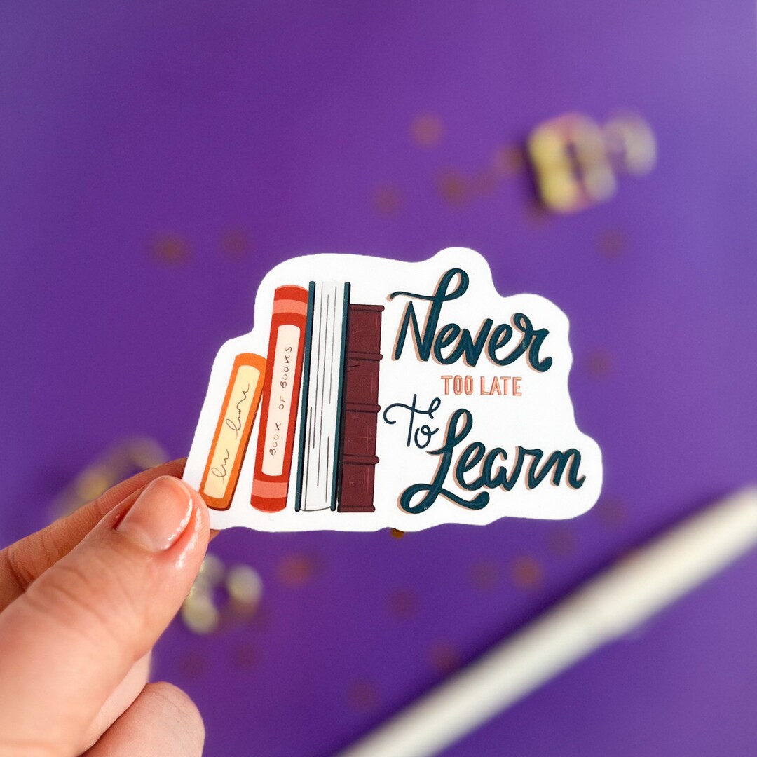 Never Late to Learn Sticker, Motivational Sticker, Book Lover Stickers ...