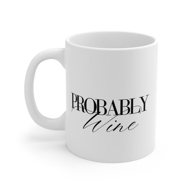 Probably Wine Coffee Mug Humorous Cup Wine Lover Coffee Lover Etsy