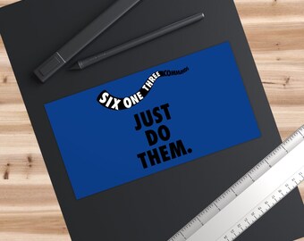 Six One Three Commands Just Do Them Bumper Sticker