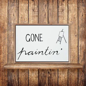 Hand lettered &#39;Gone Paintin&#39; sign, Artist Studio sign, printable door signs for Artists, Studio Wall decor, Printable signs for artists