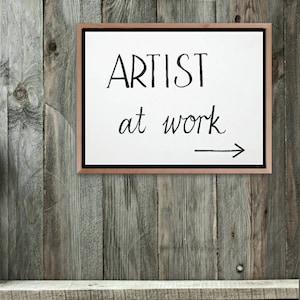 Artist at Work sign, Art Studio sign, printable door signs for Artists, Studio Wall decor, made with hand lettering, digital download sign.