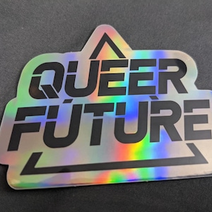 QUEER FUTURE Holographic 3in Sticker