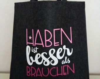 Filztasche, Filzshopper, Einkaufstasche Spruch: Haben ist besser als brauchen