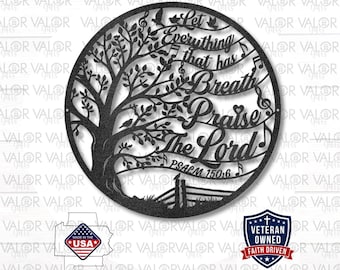Let everything that has breath praise the Lord. Psalm 150:6 Metal Art/Sign, Religious Wall Home Decor, Christian, Bible Verse Metal Sign.