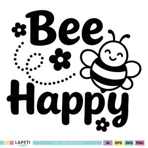 May include: Black and white graphic with the words "Bee Happy" and a cartoon bee. The bee has a smiling face and is surrounded by flowers and dotted lines. The design is on a white background.