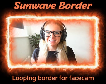 Sunwave Fire Overlay Border | Flames Heat & Fire Facecam borders for Twitch and SLOBS / OBS