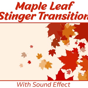 Leaves Stinger Transition | Autumnal fall maple streamer scene changer for obs streamlabs slobs