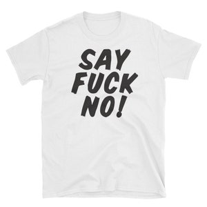 SAY FUCK NO Short-Sleeve Unisex T-Shirt image 4