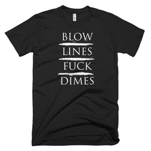 Blow Lines Fuck Dimes T-Shirt image 7