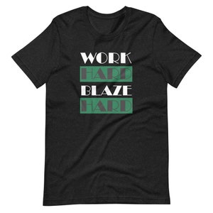 Work Hard Blaze Hard Short Sleeve T-Shirt