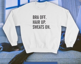 Bra Off Hair Up Sweats On Sweatshirt