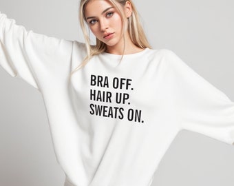 Bra Off Hair Up Sweats On Sweatshirt